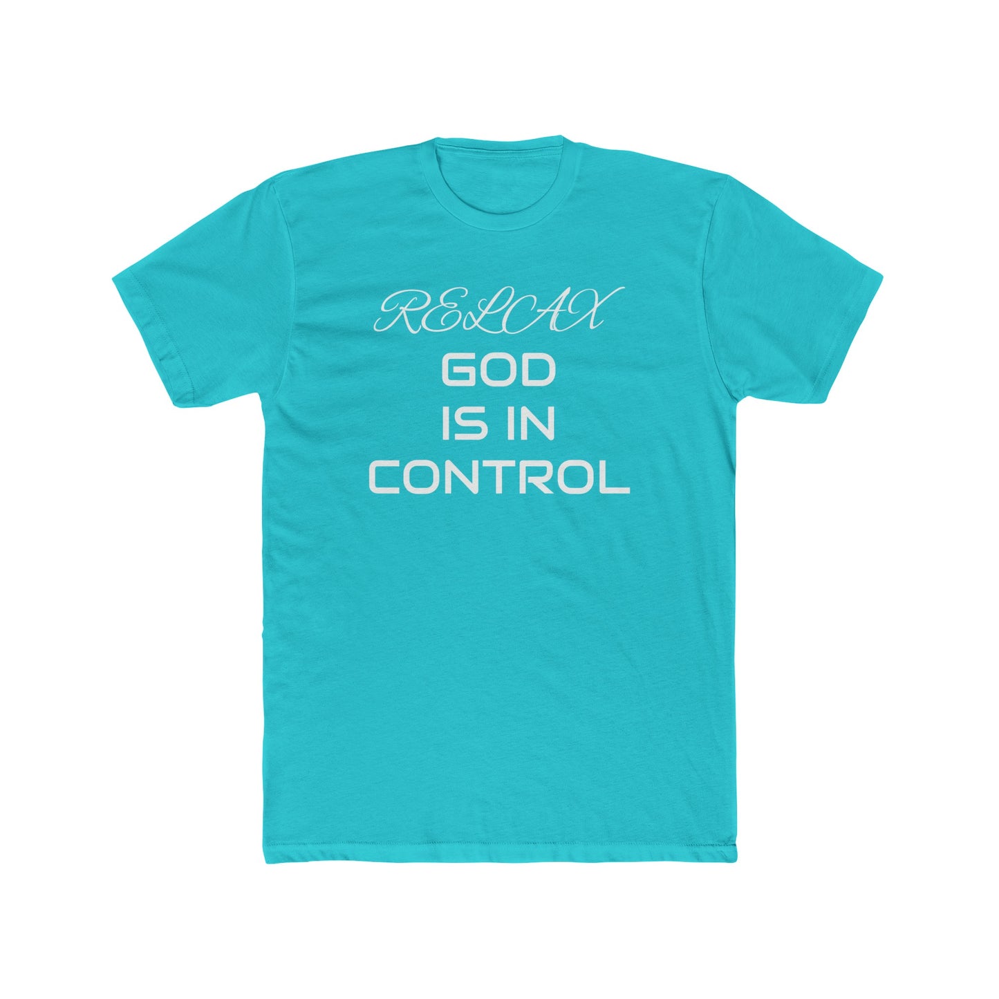 Cotton Crew T-shirt-Relax God is in Control